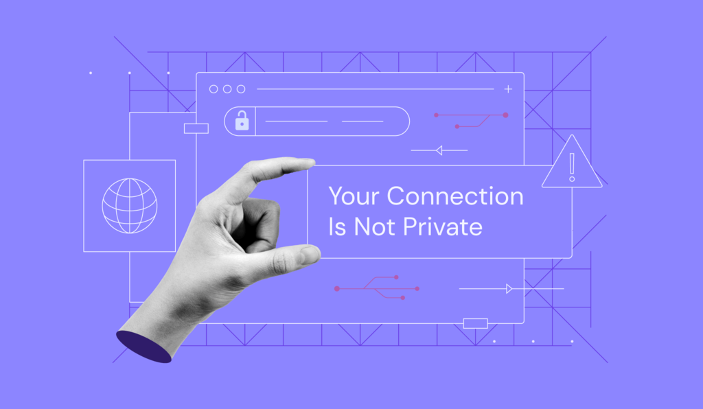 Cara Mengatasi Your Connection Is Not Private, Lengkap!
